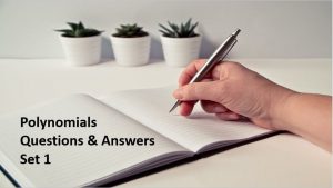 Polynomials Questions and Answer Set 1