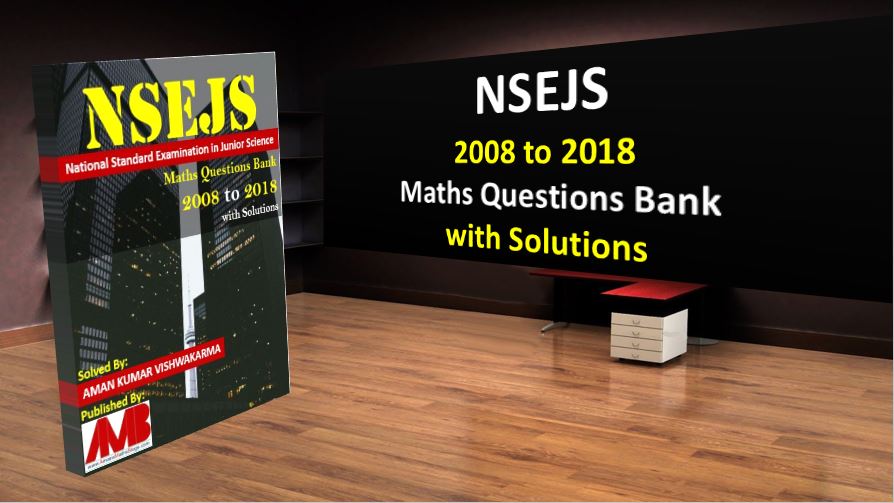  NSEJS Maths Question Bank 2008 to 2018 with Solutions Post Image