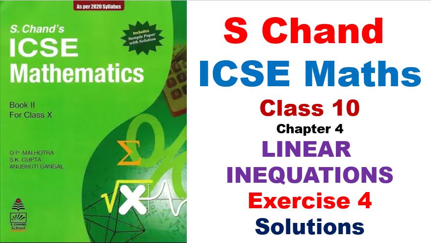 S Chand ICSE Maths Solutions for Class 10 Chapter 4 Linear Inequations Exercise 4