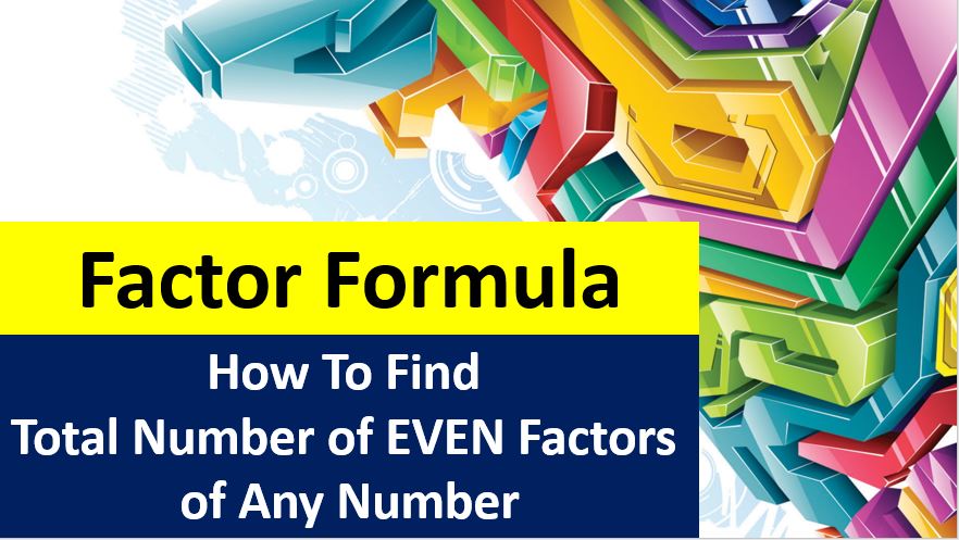 Factor Formula How To Find Total Number of EVEN Factors of Any Number by Prime Factorizaton