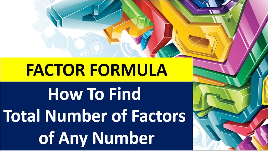 Factor Formula How To Find Total Number of Factors of Any Number by Prime Factorization
