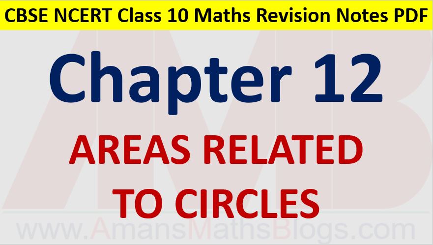 Areas Related to Circles CBSE NCERT Notes Class 10 Maths Chapter 12 PDF