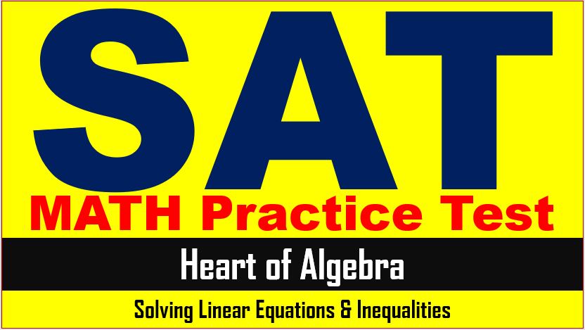 SAT Math Algebra Practice Solving Linear Equations And Inequalities Questions with Answer Keys