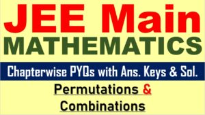 JEE Math Previous Year Paper Permutations and Combinations Questions Answer Keys Solutions