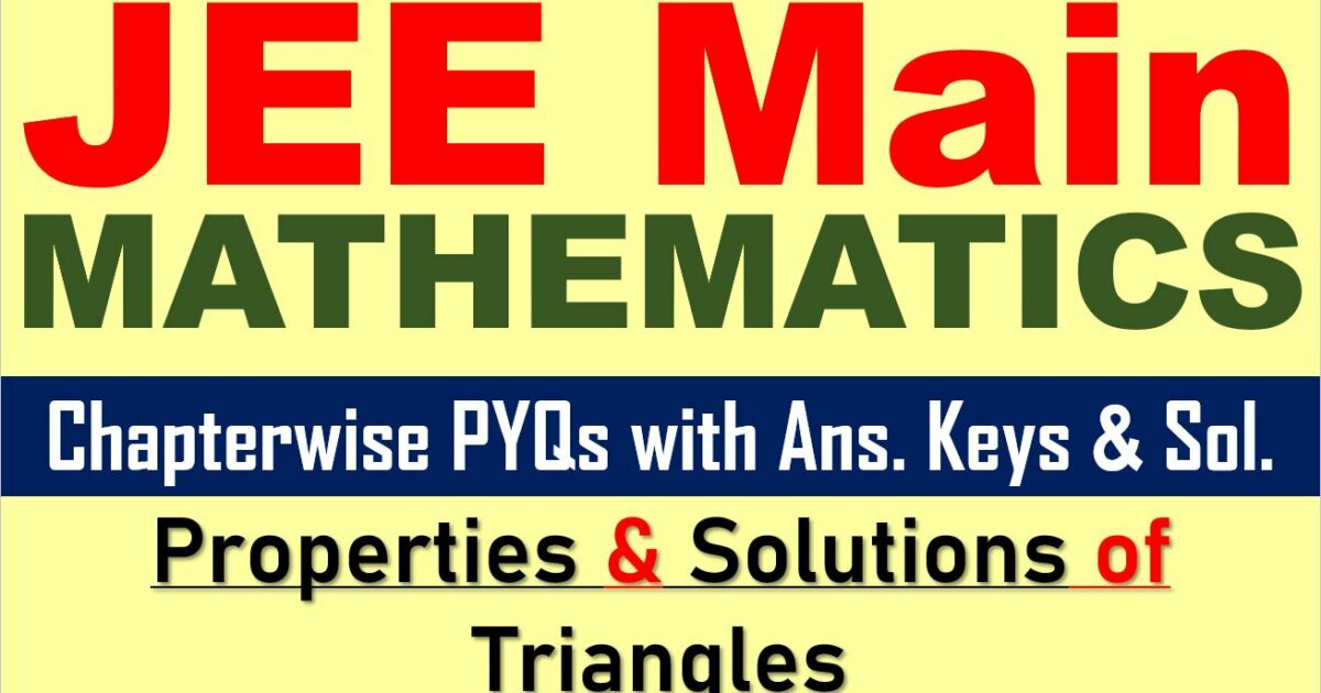 JEE Main Math Previous Year Paper Properties Solutions of Triangles Questions Answer Keys Solutions