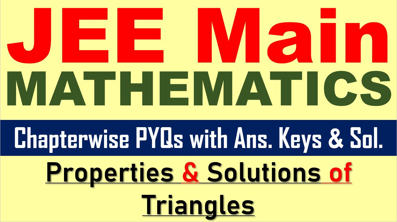 JEE Main Math Previous Year Paper Properties Solutions of Triangles Questions Answer Keys Solutions