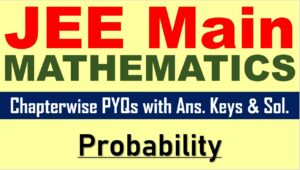 JEE Main Math Previous Year Papers Probability Questions Answer