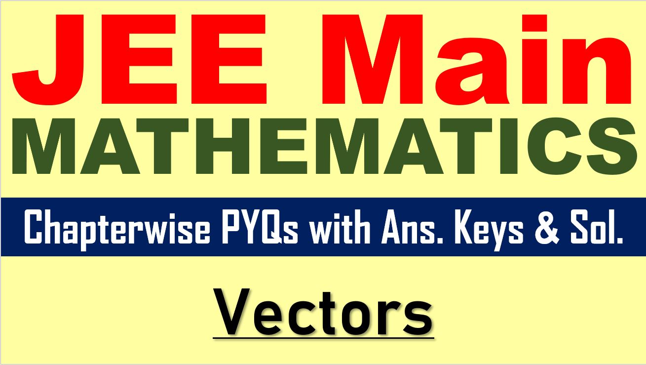 JEE Main Math Previous Year Paper Vectors Questions Answer Keys Solutions